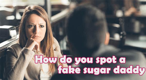 spot a fake sugar daddy, sugar daddy is real, red flags of a fake sugar daddy